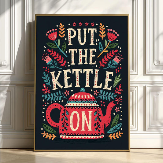 Put The Kettle On Print, Tea Kitchen Wall Art, Teapot Poster, Funny Tea Lover Gift, Cottagecore Kitchen Decor