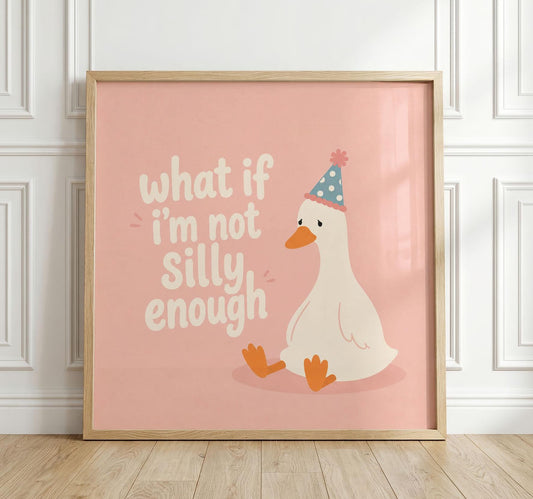 What If I’m Not Silly Enough Print, Sad Goose Wall Art, Pink Quote Poster
