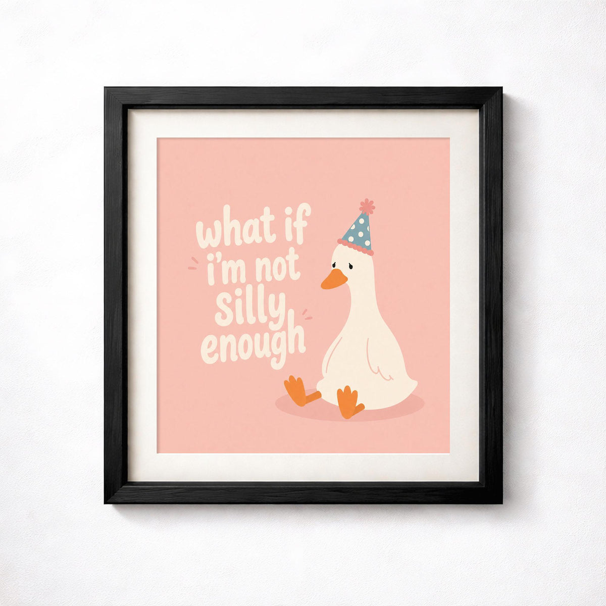 What If I’m Not Silly Enough Print, Sad Goose Wall Art, Pink Quote Poster
