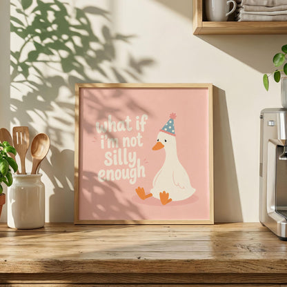 What If I’m Not Silly Enough Print, Sad Goose Wall Art, Pink Quote Poster