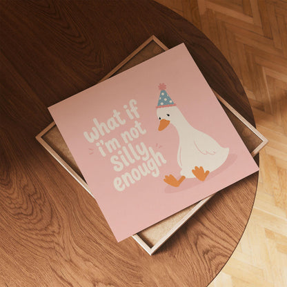 What If I’m Not Silly Enough Print, Sad Goose Wall Art, Pink Quote Poster